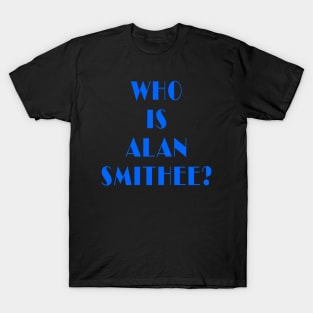 Who is Alan Smithee? T-Shirt